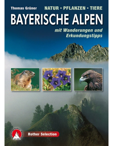 Rother Selection Bayerische Alpen (Natur - Pflanzen - Tiere) von Bergverlag Rother